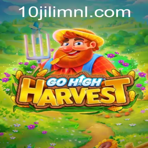 Exploring the Exciting World of GoHighHarvest by 10JILI.COM